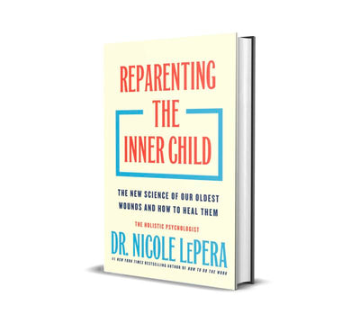Reparenting the Inner Child — The New Science of Our Oldest Wounds and How to Heal Them