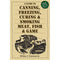 A Guide to Canning, Freezing, Curing & Smoking Meat, Fish & Game — The Classic Revised Edition