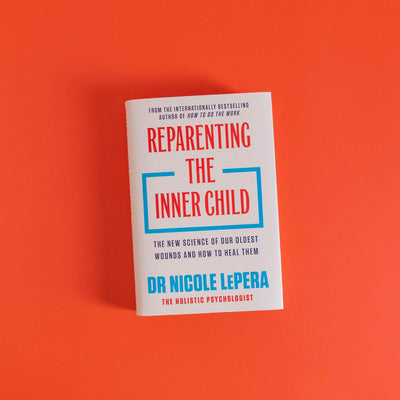 Reparenting the Inner Child — The New Science of Our Oldest Wounds and How to Heal Them